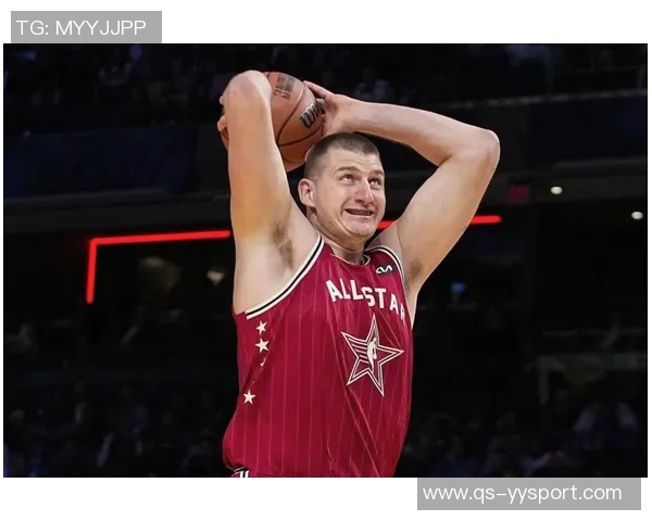 约基奇本赛季表现惊艳六项数据领跑全联盟展现超强实力