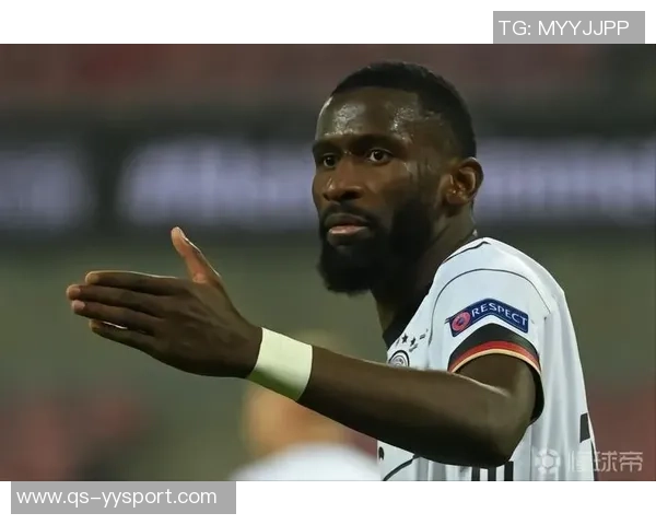 吕迪格盛赞图赫尔称其为顶级教练感慨自己在皇马的成长之路